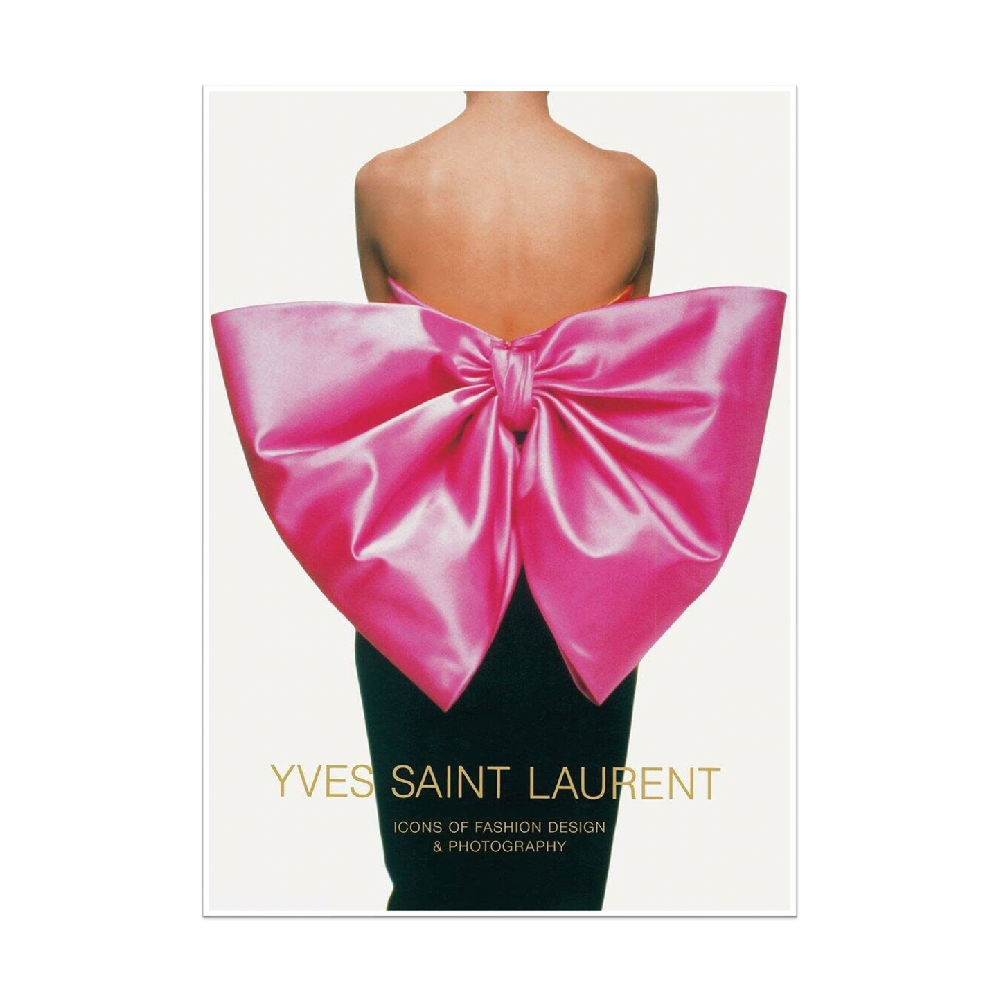 YVES SAINT LAURENT: ICONS OF FASHION DESIGN & PHOTOGRAPHY